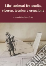 Libri animati fra studio, ricerca, tecnica e creazione libro