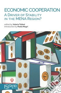 Economic cooperation. A driver of stability in the MENA region? libro