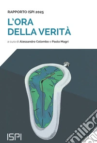 L'ora della verità. Rapporto ISPI 2025 libro