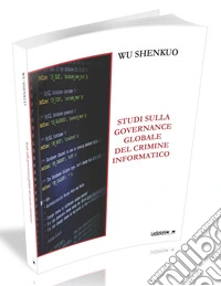 Studi sulla governance globale del crimine informatico libro