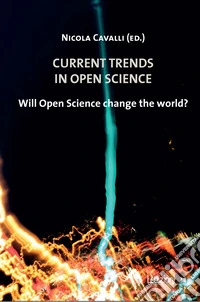 Current trends in Open science. Will Open science change the world? libro