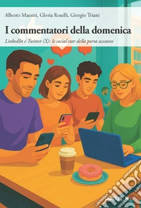 I commentatori della domenica. LinkedIn e Twitter (X): le social star della porta accanto libro