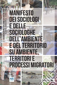 Manifesto dei sociologi e delle sociologhe dell'ambiente e del territorio su ambiente, territori e processi migratori libro