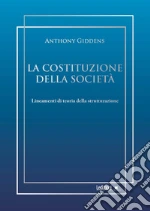 La costituzione della società. Lineamenti di teoria della strutturazione libro
