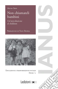 Non chiamateli bambini. Un'introduzione al childism libro
