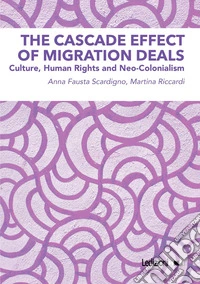 The cascade effect of migration deals. Culture, human rights and neo-colonialism libro