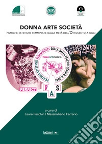 Donna. Arte. Società. Pratiche estetiche femministe dalla metà dell'Ottocento a oggi libro