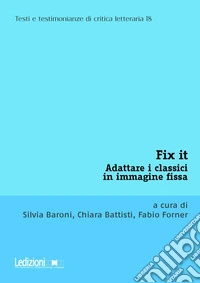 Fix it. Adattare i classici in immagine fissa libro