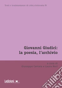 Giovanni Giudici: la poesia, l'archivio libro