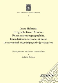 Lucae Holstenii Geographi Graeci Minores Prima institutio geographiae. Emendationes, versiones et notae in geographik? t?s sphairas ka? t?s o?koymenes libro