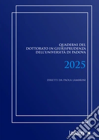 Quaderni del dottorato in giurisprudenza dell'Università di Padova 2025 libro