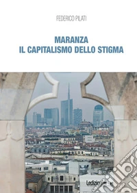 Maranza. Il capitalismo dello stigma libro
