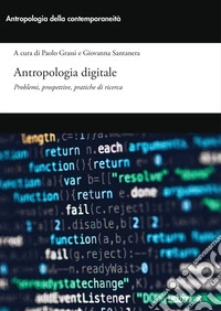 Antropologia digitale. Problemi, prospettive, pratiche di ricerca