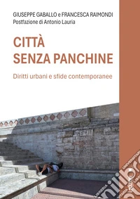 Città senza panchine. Ediz. illustrata libro