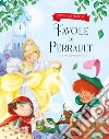 Favole di Perrault. Ediz. a colori libro