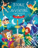 Storie e avventure fantastiche. Ediz. a colori libro