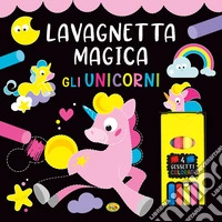 Gli unicorni. Lavagnetta magica. Ediz. a colori. Con 4 gessetti colorati libro