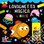 Il mare. Lavagnetta magica. Ediz. a colori. Con 4 gessetti colorati libro