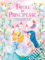 Favole di principesse. Ediz. a colori libro