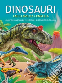 Dinosauri. Enciclopedia completa