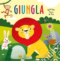 Giungla. Silicone touch & feel. Ediz. a colori libro