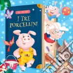 I tre porcellini. Ediz. a colori libro