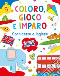 Cornicette e inglese. Coloro, gioco e imparo. Ediz. a colori. Con 12 pennarelli libro