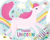 Magici unicorni. Ediz. a colori libro