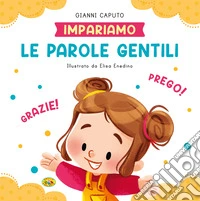Le parole gentili. Ediz. a colori libro