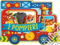 I pompieri. Fantastici sagomati. Ediz. a colori libro