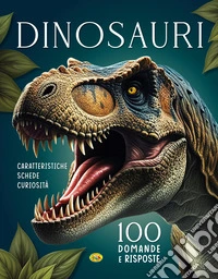 Dinosauri. 100 domande e risposte. Ediz. a colori