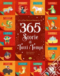 365 storie di tutti i tempi. Ediz. a colori libro