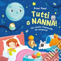 Tutti a nanna! Ediz. a colori libro
