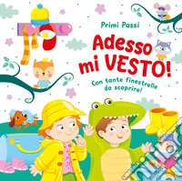 Adesso mi vesto! Ediz. a colori libro