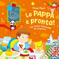 La pappa è pronta! Ediz. a colori libro