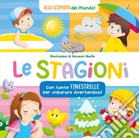 Le stagioni. Alla scoperta del mondo. Ediz. a colori libro