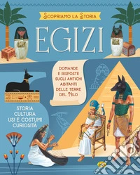 Egizi. Scopriamo la storia. Ediz. a colori libro