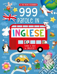 999 parole in inglese. Il mio primo dizionario libro