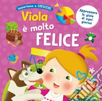 Viola è molto felice. Ediz. a colori libro