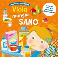 Viola mangia sano. Ediz. a colori libro