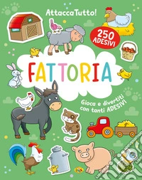 Fattoria. Attaccatutto. Ediz. a colori libro
