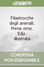 Filastrocche degli animali. Prime rime. Ediz. illustrata libro