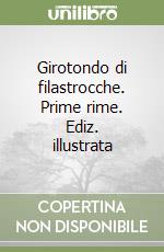 Girotondo di filastrocche. Prime rime. Ediz. illustrata libro