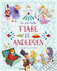 Le più belle fiabe di Andersen. Ediz. a colori libro