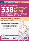 Concorso RIPAM 338 assistenti MIMIT. Logica e quesiti situazionali per la prova scritta. Con espansione online. Con sofware di simulazione. Con videocorso libro