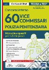 Concorso interno 60 vice Commissari Polizia Penitenziaria. Manuale e quesiti per tutte le prove d'esame. Con espansione online. Con software di simulazione libro