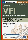 Concorso VFI. Volontari in ferma prefissata iniziale. Esercito, Marina e Aeronautica. Manuale completo per tutte le fasi di selezione. Con software di simulazione libro