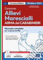 Concorso Allievi Marescialli Arma dei Carabinieri. Manuale completo per le prove scritte. Con espasione online. Con software di simulazione libro