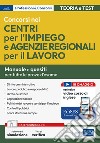 Concorsi nei Centri per l'impiego e Agenzie Regionali per il Lavoro. Manuale per la preparazione. Con espansione online. Con software di simulazione libro