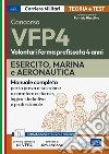Concorsi VFP 4. Esercito, Marina, Aeronautica. Manuale completo per la prova di selezione a carattere culturale, logico-deduttivo e professionale. Con software di simulazione libro